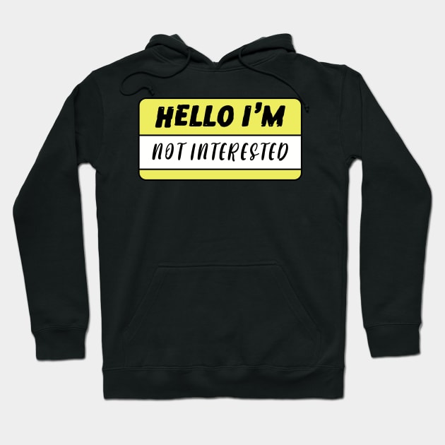 Hello I'm Not Interested Hoodie by zofry's life